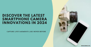 Smartphone Camera Innovations in 2024